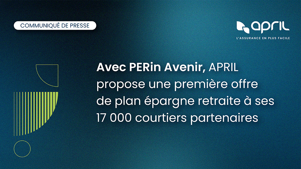 Visuel Avec PERin Avenir, APRIL propose une première offre de plan épargne retraite à ses 17 000 courtiers partenaires
