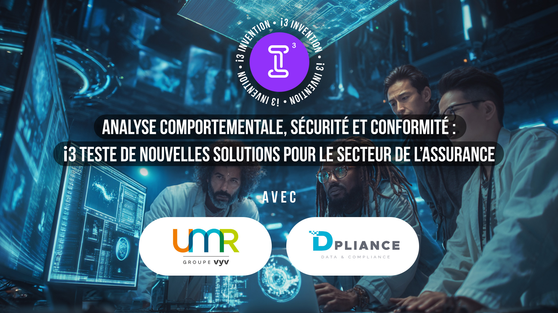 Visuel Analyse comportementale, sécurité et conformité : i3 teste de nouvelles solutions pour le secteur de l’assurance