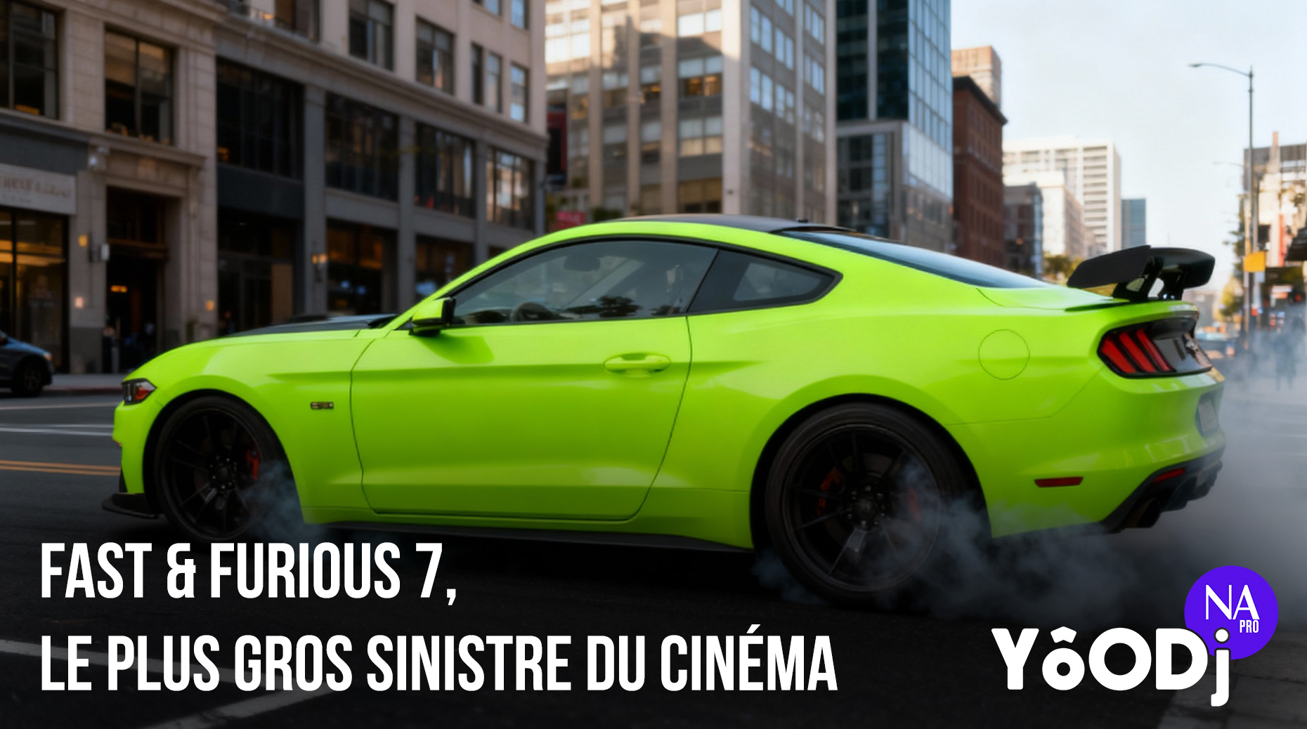 YôODj (S1 - EP1) : Fast & Furious 7, le plus gros sinistre du cinéma
