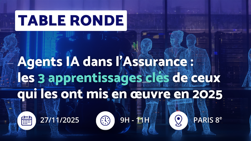 Visuel « Agents IA dans l'assurance : nouveaux enjeux, nouvelles opportunités » – La table ronde exceptionnelle à ne pas manquer !