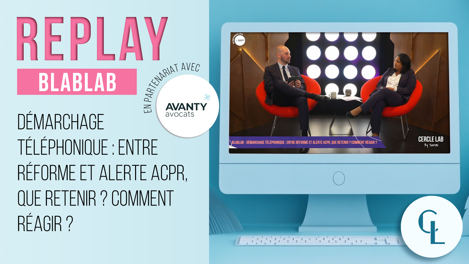 REPLAY - BlabLAB : Démarchage téléphonique, entre réforme et alerte ACPR, que retenir ? Comment réagir ?