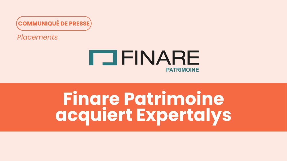 Visuel Finare Patrimoine acquiert Expertalys et renforce son ambition de bâtir un groupe de conseil patrimonial indépendant de référence