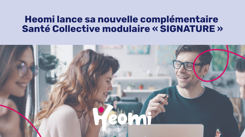 Visuel Heomi lance sa nouvelle complémentaire Santé Collective modulaire « SIGNATURE »