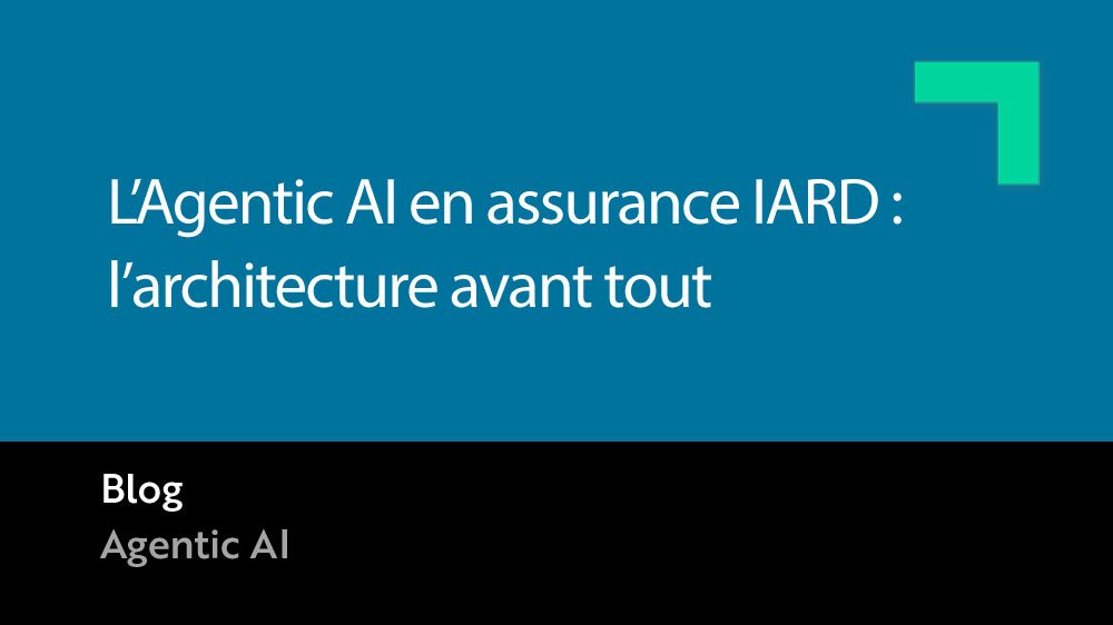 Visuel L’Agentic AI en assurance IARD : l’architecture avant tout