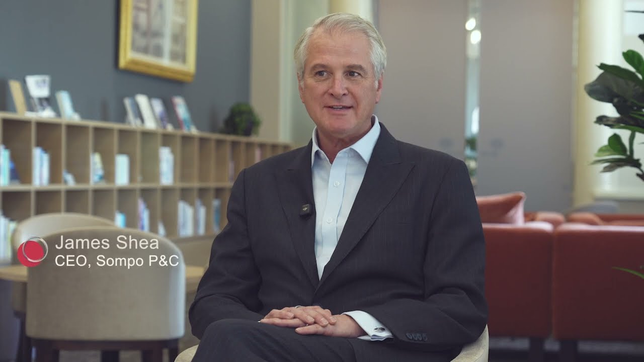 We are Sompo - James Shea​, Chief Executive Officer, Sompo P&C